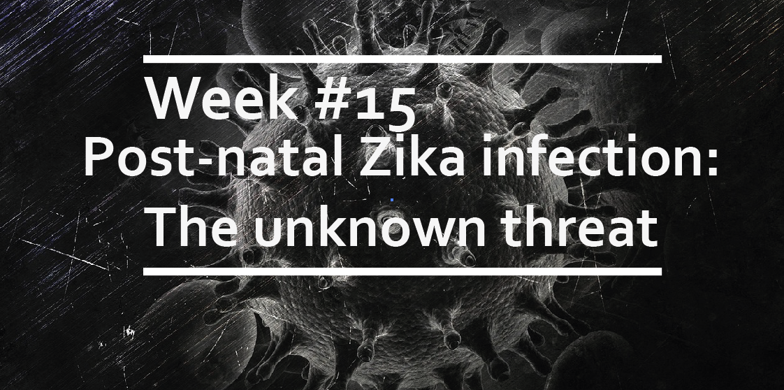 Post-natal Zika infection: The unknown threat
