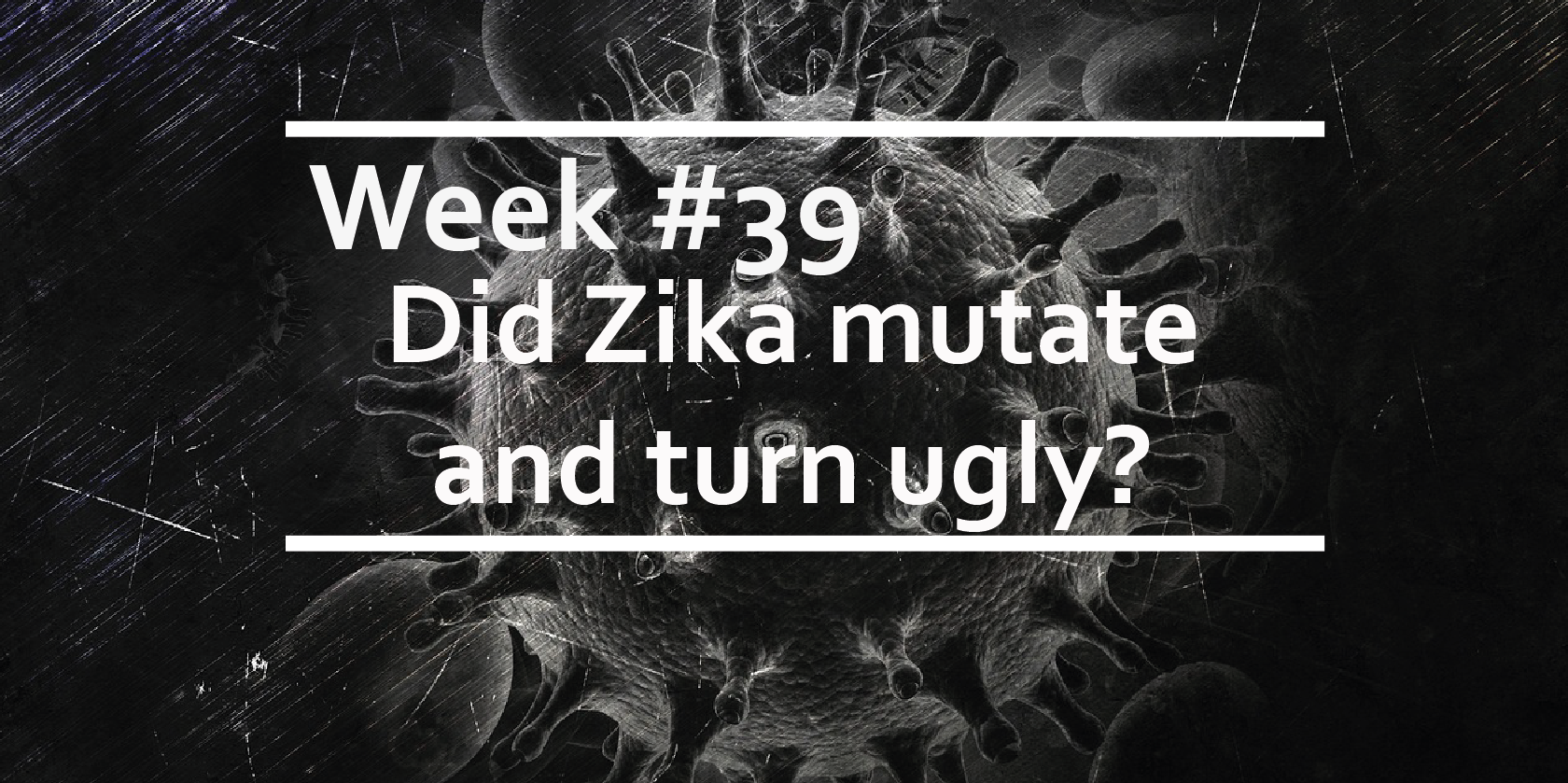 Did Zika mutate and turn ugly?