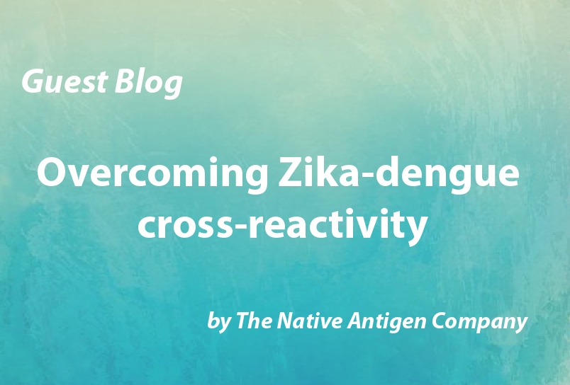 Overcoming Zika-dengue cross-reactivity  Guest Blog by The Native Antigen Company