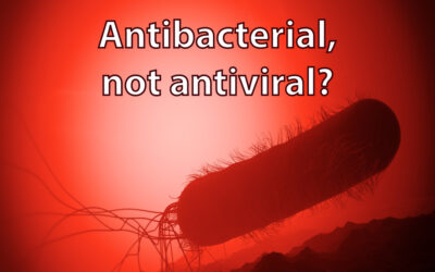 Anti-bacterial but not antiviral? Anti-bacterial agents don’t always work against viruses